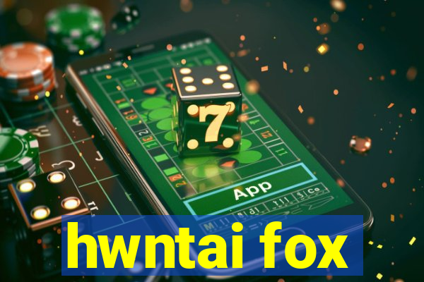 hwntai fox